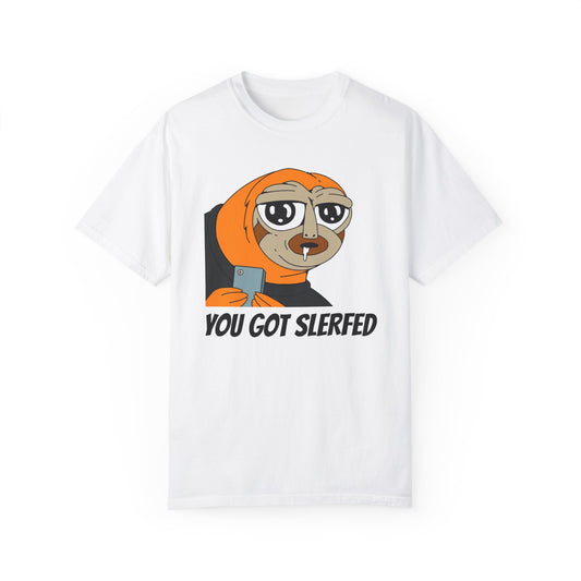 You Got Slerfed Garment-Dyed T-shirt